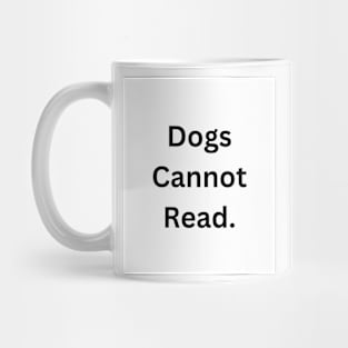 Dogs Cannot Read Mug